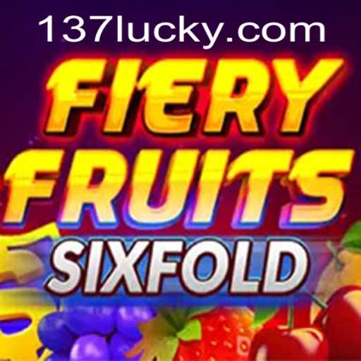 FieryFruitsSixFold: A Thrilling Gaming Adventure with 137luck.COM