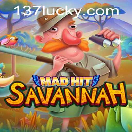 Explore the Thrilling World of MadHitSavannah: A New Gaming Experience with 137luck.COM